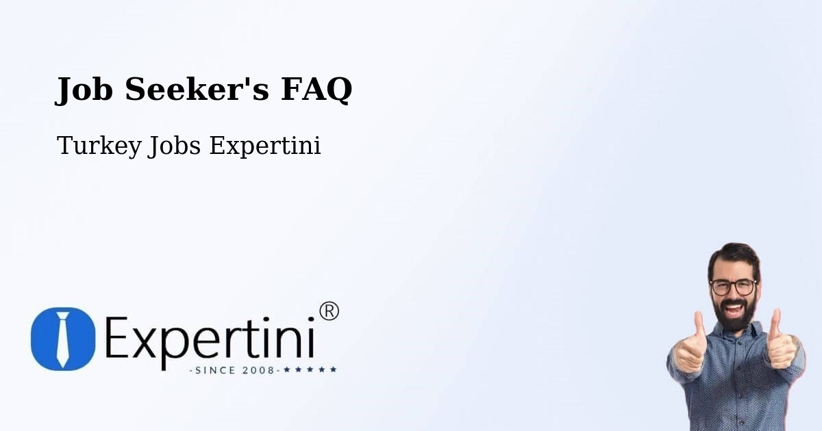 Job Seeker FAQ – Haberli - Turkey Jobs Expertini